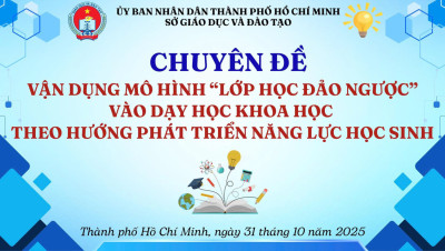 Tham dự chuyên đề “Vận dụng mô hình lớp học đảo ngược vào dạy học Khoa học theo hướng phát triển năng lực học sinh”